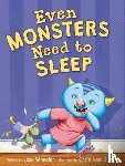 Wheeler, Lisa - Even Monsters Need to Sleep