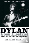 Wald, Elijah - Dylan Goes Electric!