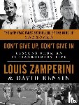 Zamperini, Louis, Rensin, David - Don't Give Up, Don't Give In