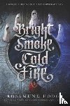 Hodge, Rosamund - Bright Smoke, Cold Fire