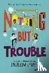 Davies, Jacqueline - NOTHING BUT TROUBLE