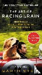 Stein, Garth - The Art of Racing in the Rain Movie Tie-in Edition