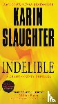 Slaughter, Karin - Indelible