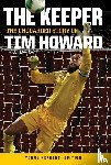 Howard, Tim - The Keeper: The Unguarded Story of Tim Howard