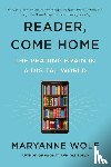 Wolf, Maryanne - Reader, Come Home