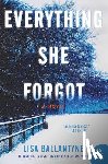 Ballantyne, Lisa - Everything She Forgot
