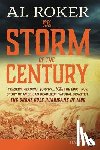Roker, Al - The Storm of the Century: Tragedy, Heroism, Survival, and the Epic True Story of America's Deadliest Natural Disaster: The Great Gulf Hurricane of 190