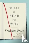 Prose, Francine - What to Read and Why