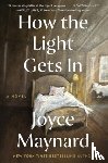Maynard, Joyce - How the Light Gets In