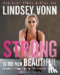 Vonn, Lindsey, Toland, Sarah - Strong Is the New Beautiful