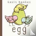 Henkes, Kevin - Egg: An Easter and Springtime Book for Kids