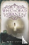 Olson, Norah - What the Dead Want