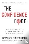 Kay, Katty, Shipman, Claire - The Confidence Code