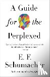 Schumacher, E. F. - A Guide for the Perplexed