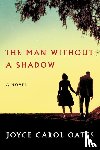 Oates, Joyce Carol - Man Without a Shadow, The