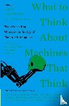 Brockman, John - What to Think About Machines That Think