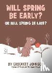Johnson, Crockett - Will Spring Be Early? Or Will Spring Be Late?