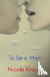 Krauss, Nicole - To Be a Man