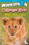 Markle, Sandra - Ranger Rick: I Wish I Was a Lion