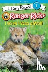 Bove, Jennifer - Ranger Rick: I Wish I Was a Wolf