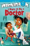 Driscoll, Laura - I Want to Be a Doctor