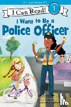 Driscoll, Laura - I Want to Be a Police Officer