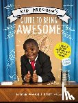 Novak, Robby, Montague, Brad - Kid President's Guide to Being Awesome