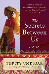 Umrigar, Thrity - The Secrets Between Us
