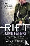 Foster, Amy S. - The Rift Uprising