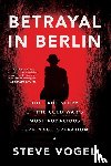 Vogel, Steve - Betrayal in Berlin