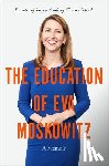 Moskowitz, Eva - The Education of Eva Moskowitz