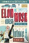 Vance, Ashlee - Elon Musk and the Quest for a Fantastic Future Young Readers' Edition