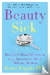 Engeln, Renee, PhD - Beauty Sick