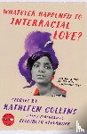 Collins, Kathleen - Whatever Happened to Interracial Love?