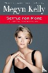 Kelly, Megyn - Settle for More