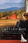 Calcaterra, Regina - Girl Unbroken: A Sister's Harrowing Story of Survival from the Streets of Long Island to the Farms of Idaho