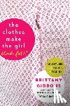 Gibbons, Brittany - The Clothes Make the Girl (Look Fat)?