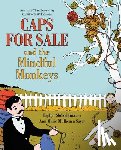 Slobodkina, Esphyr, Sayer, Ann Marie Mulhearn - Caps for Sale and the Mindful Monkeys