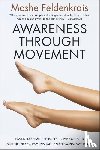 Feldenkrais, Moshe - Feldenkrais, M: Awareness Through Movement