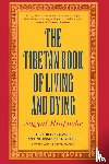 Rinpoche, Sogyal - The Tibetan Book of Living and Dying