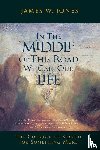Jones, James W - In the Middle of This Road We Call Our Life