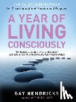 Hendricks, Gay - A Year of Living Consciously