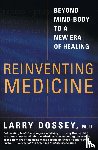 Dossey, Larry - Reinventing Medicine