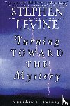 Levine, Stephen - Turning Towards the Mystery