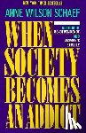 Schaef, Anne Wilson - When Society Becomes an Addict