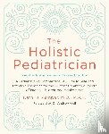 Kemper, Kathi J. - The Holistic Pediatrician, Twentieth Anniversary Revised Edition