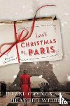 Gaynor, Hazel, Webb, Heather - Last Christmas in Paris