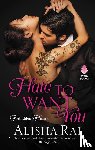 Rai, Alisha - Hate to Want You