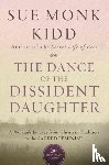 Kidd, Sue Monk - The Dance Of The Dissident Daughter