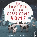 Cristaldi, Kathryn - I'll Love You Till the Cows Come Home